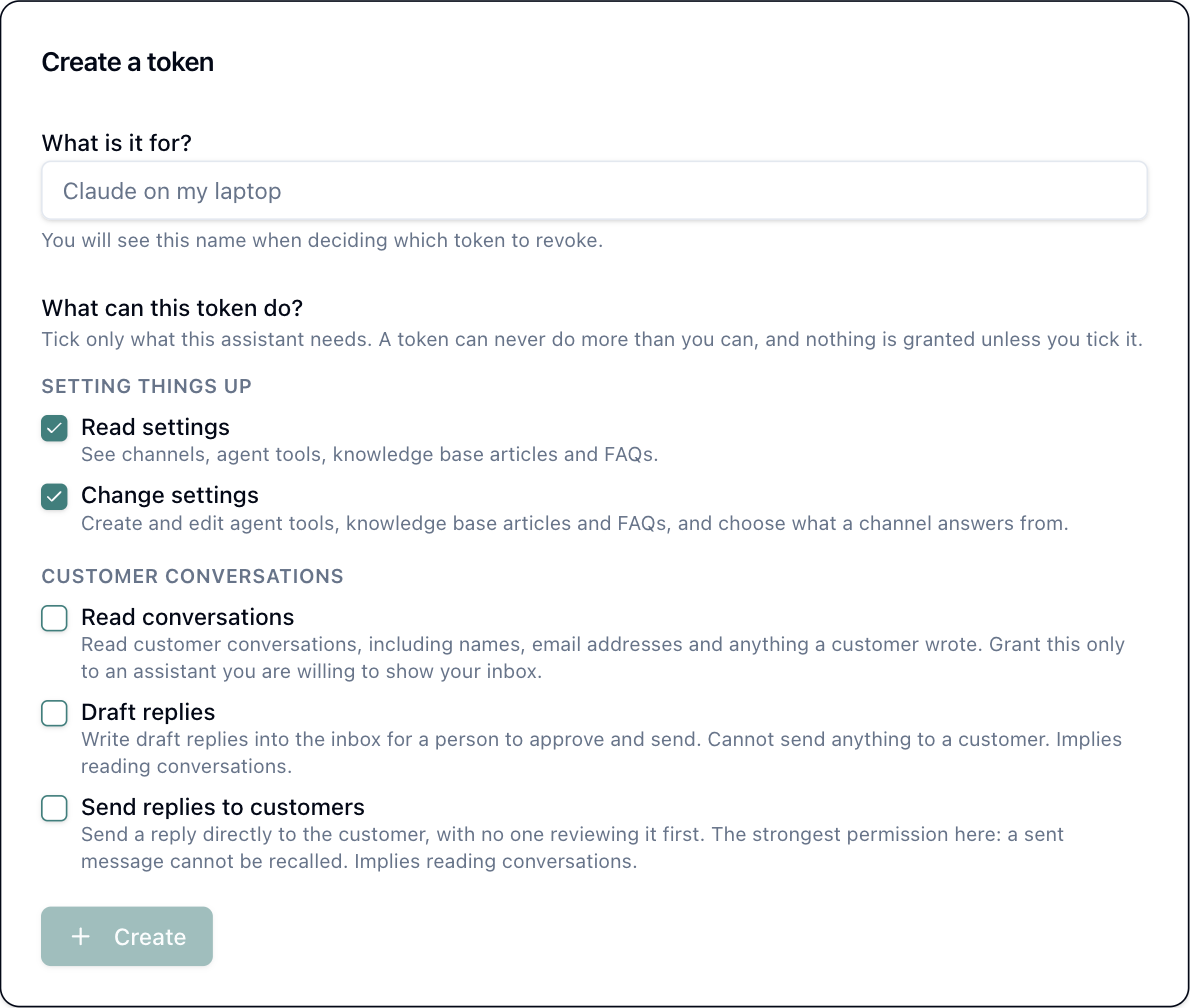 The Create a token screen in HelpStack. A name field reading "Claude on my laptop", then a permissions list under the heading "What can this token do?", explaining that a token can never do more than you can and nothing is granted unless you tick it. Two groups: Setting things up, with Read settings and Change settings both ticked; and Customer conversations, with Read conversations, Draft replies and Send replies to customers all unticked. Send replies is described as the strongest permission, noting a sent message cannot be recalled.